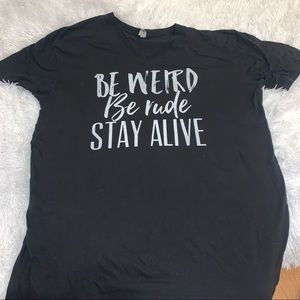 Women’s Black 2x Graphic Tee Shirt Top Be Weird Be Rude Stay Alive Plus Size